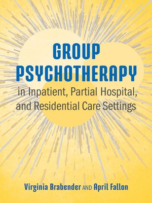 cover image of Group Psychotherapy in Inpatient, Partial Hospital, and Residential Care Settings